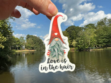 Load image into Gallery viewer, Sticker | 59H | Gnome Love is in the Hair | Waterproof Vinyl Sticker | White | Clear | Permanent | Removable | Window Cling | Glitter | Holographic