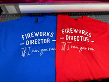 Load image into Gallery viewer, T Shirt Fireworks Director If I run, you run Red or Blue with white text