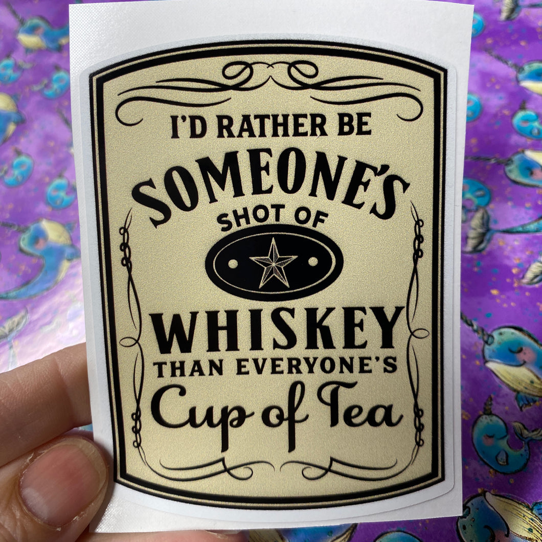Sticker 9K I'd Rather be Someone's Shot of Whiskey (Light)