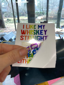 Sticker | 1K | I like my Whiskey Straight | Waterproof Vinyl Sticker | White | Clear | Permanent | Removable | Window Cling | Glitter | Holographic