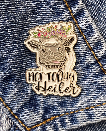 Enamel Pin Not Today Heifer Choose Pin or Magnetic clasp