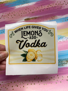 Sticker 9C When Life Gives You Lemons Add Vodka