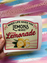 Load image into Gallery viewer, Sticker 9B When Life Gives You Lemons Make Pink Lemonade