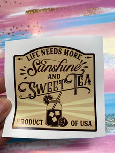 Sticker 9N Life Needs More Sunshine and Sweet Tea