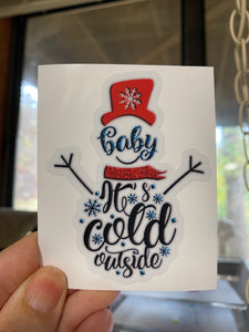 Sticker | 35I | Baby It's Cold | Waterproof Vinyl Sticker | White | Clear | Permanent | Removable | Window Cling | Glitter | Holographic