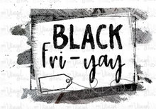 Load image into Gallery viewer, Sublimation Transfer Black Friday design Black Fri-Yay!