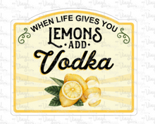 Load image into Gallery viewer, Sticker 9C When Life Gives You Lemons Add Vodka