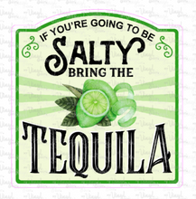 Load image into Gallery viewer, Sticker 9H If You&#39;re Going to be Salty, Bring the Tequila
