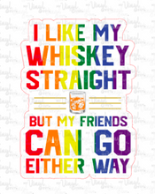 Load image into Gallery viewer, Sticker | 1K | I like my Whiskey Straight | Waterproof Vinyl Sticker | White | Clear | Permanent | Removable | Window Cling | Glitter | Holographic