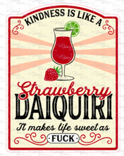 Load image into Gallery viewer, Sticker Kindness is Like a Strawberry Daiquiri, It Makes Life Sweet as F*